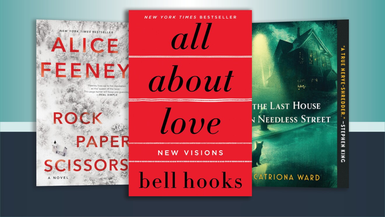A trio of book covers: Alice Feeney's "Rock Paper Scissors," Bell Hooks' "All About Love," and Catriona Ward's "The Last House on Needless Street."