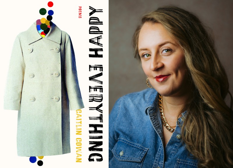 A headshot of Caitlin Cowan and her book Happy Everything, which has a white background and a white women's long coat on it with colorful circles coming out of the top and bottom of the coat.