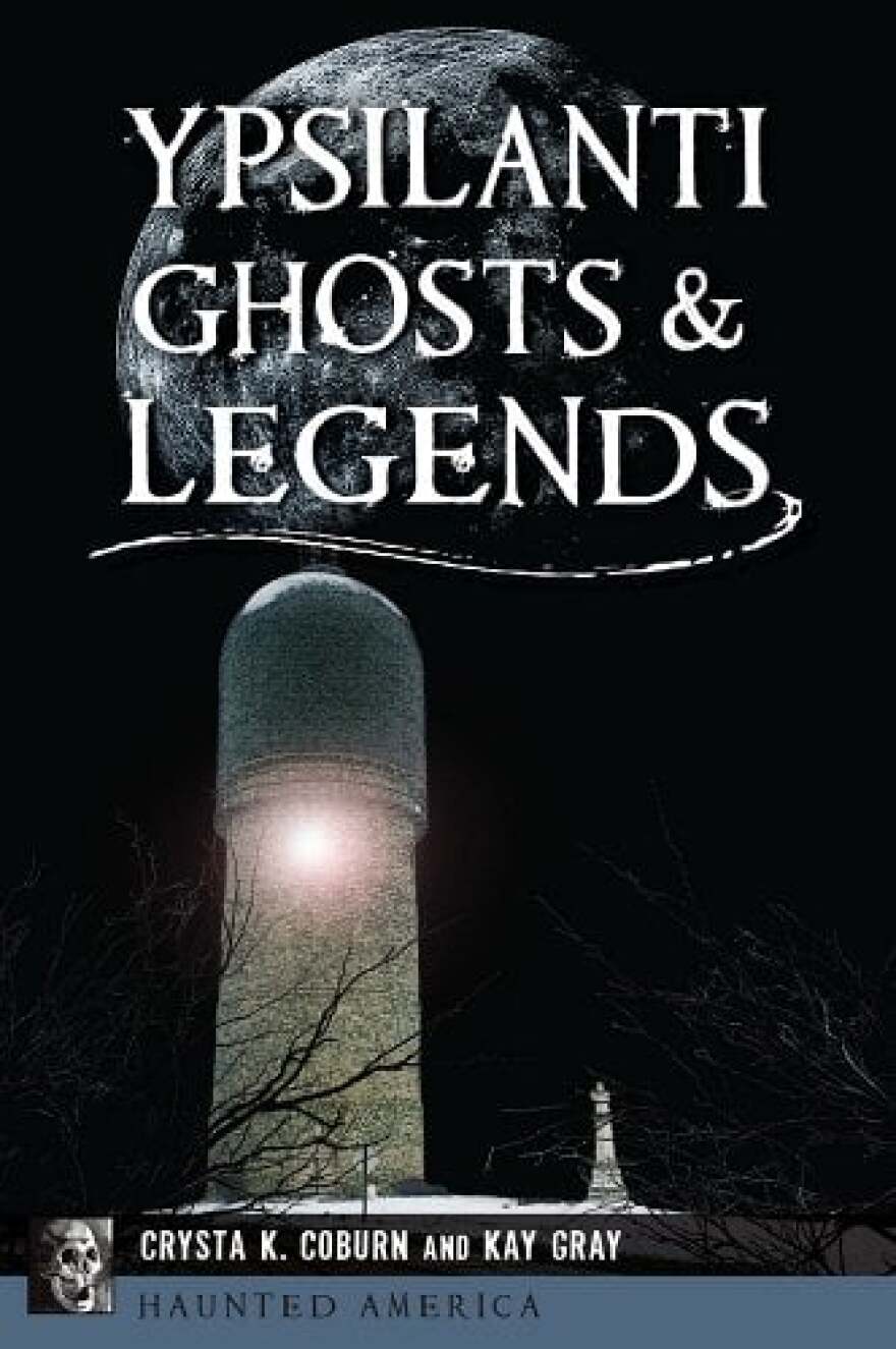 "Ypsilanti Ghosts and Legends" by Crysta K. Coburn and Kay Gray.