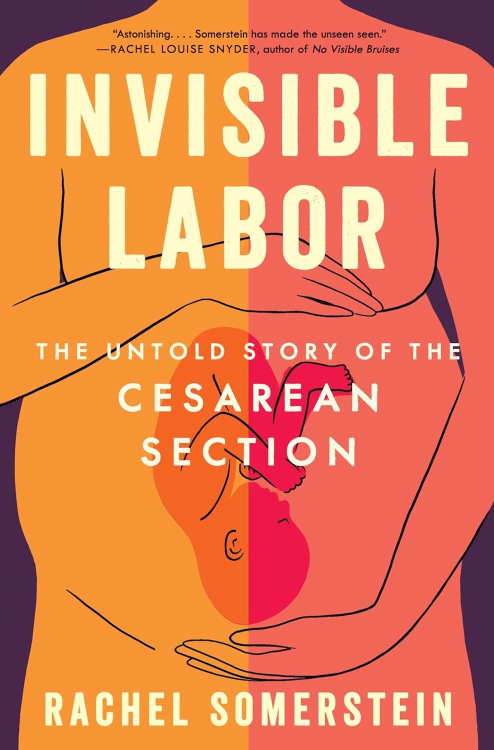 a graphic of the cover of Invisible Labor: The Untold Story of the Cesarean Section by Rachel Somerstein