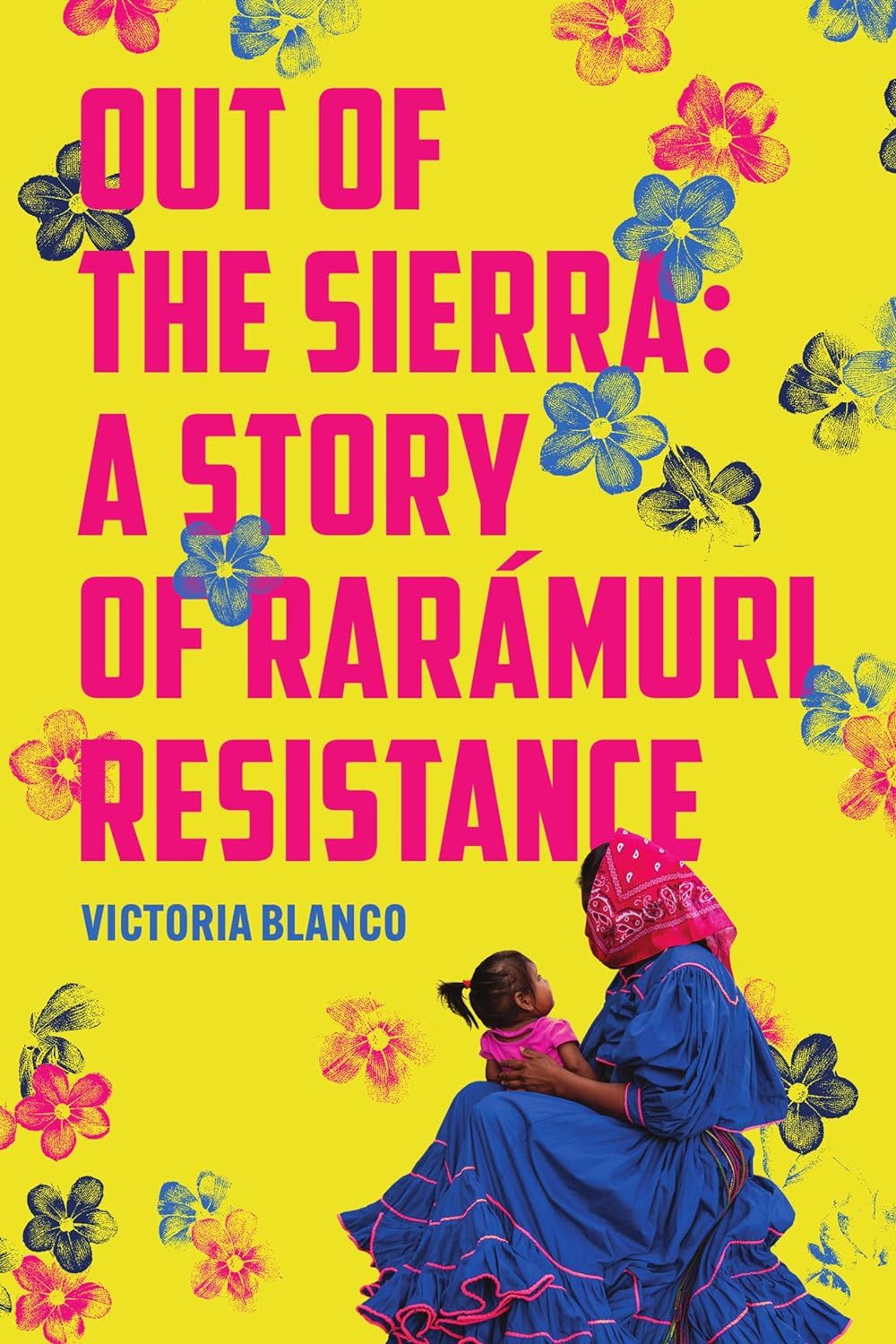 a graphic of the cover of Out of the Sierra: A Story of Rarámuri Resistance by Victoria Blanco