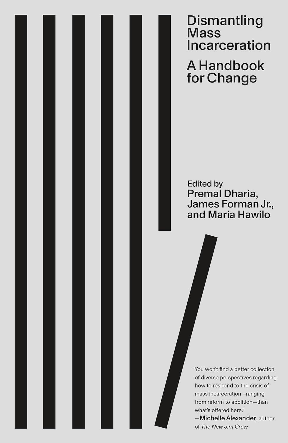 a graphic of the cover of Dismantling Mass Incarceration: A Handbook for Change edited by Premal Dharia, James Forman Jr., Maria Hawilo