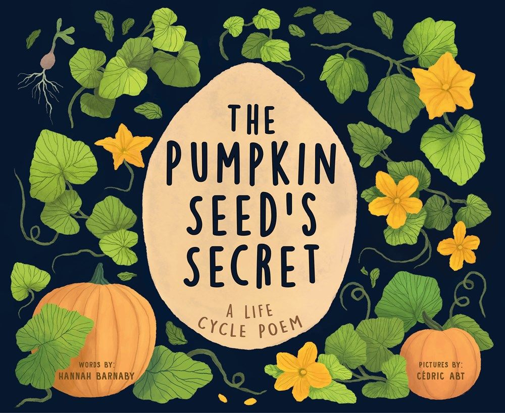 Cover of The Pumpkin Seed's Secret: A Life Cycle Poem by Hannah Barnaby & Cédric Abt